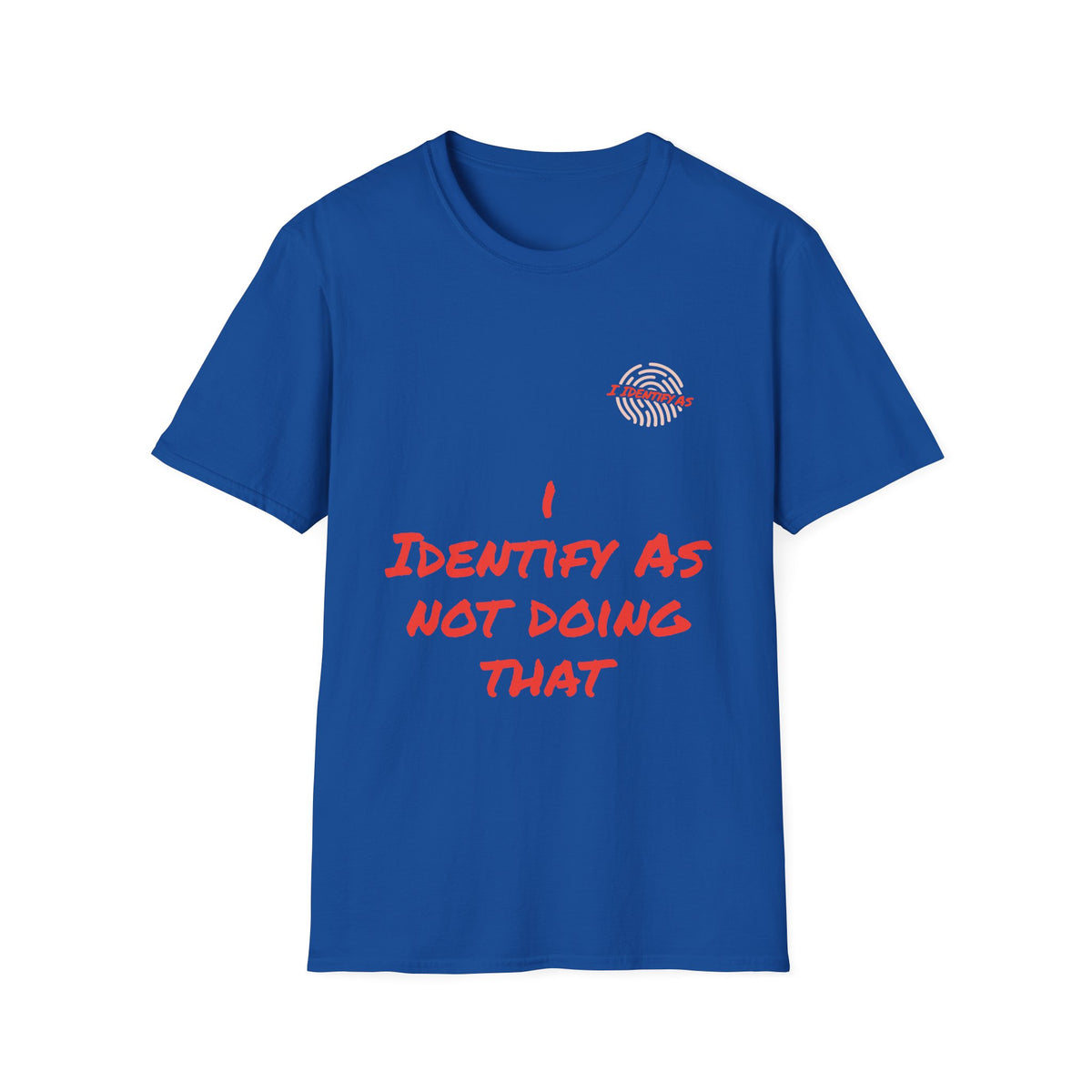 Blue sarcastic slogan t-shirt with 'I Identify As Not Doing That' text and fingerprint icon.