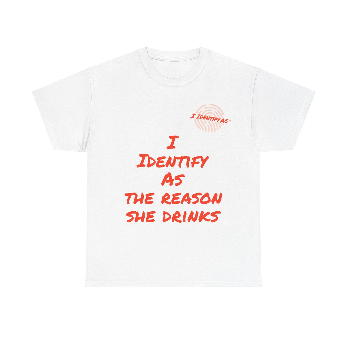 Funny Slogan T‑Shirt – “I Identify As The Reason She Drinks” – Humour Tee – Novelty Gift – Unisex Cotton Graphic Shirt