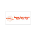 Bumper Stickers - Break‑Check Happy. Don’t Test Me
