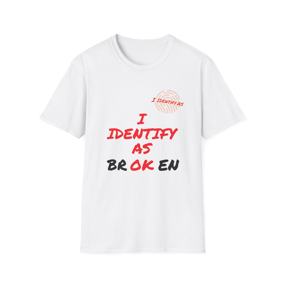 A white short-sleeve crewneck t-shirt with a graphic text print on the front reading 'I IDENTIFY AS BROKEN' in red and black lettering, accompanied by a small red fingerprint graphic near the top right of the text.